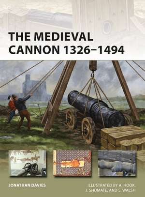 The Medieval Cannon 1326–1494 de Jonathan Davies