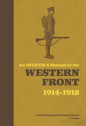 An Officer's Manual of the Western Front: 1914-1918 de Dr Stephen Bull