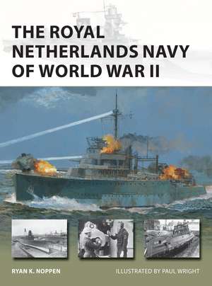 The Royal Netherlands Navy of World War II de Ryan K. Noppen