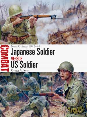 Japanese Soldier vs US Soldier: New Guinea 1942–44 de Gregg Adams