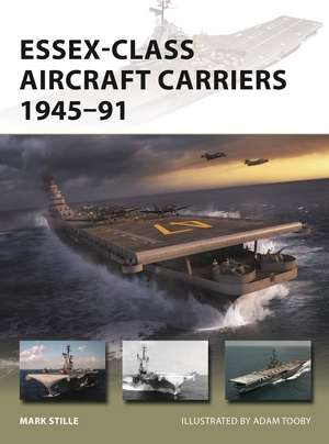 Essex-Class Aircraft Carriers 1945–91 de Mark Stille