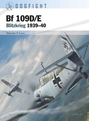 Bf 109D/E: Blitzkrieg 1939–40 de Malcolm V. Lowe