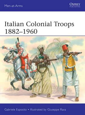 Italian Colonial Troops 1882–1960 de Gabriele Esposito