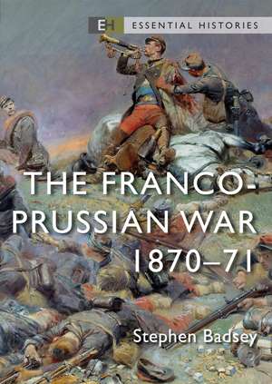 The Franco-Prussian War: 1870–71 de Dr Stephen Badsey