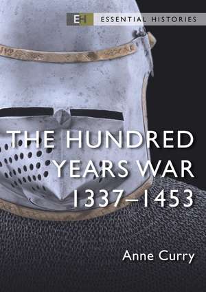 The Hundred Years War: 1337–1453 de Emeritus Professor Anne Curry