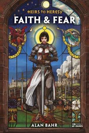 Heirs to Heresy: Faith & Fear de Alan Bahr