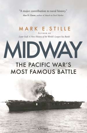 Midway: The Pacific War’s Most Famous Battle de Mark Stille