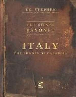 The Silver Bayonet: Italy de T. C. Stephen