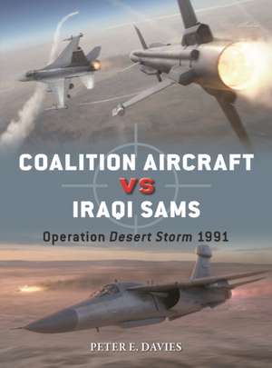 Coalition Aircraft Vs Iraqi Sams de Peter E. Davies