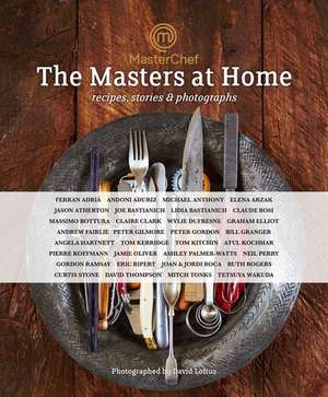 MasterChef: the Masters at Home: Recipes, stories and photographs