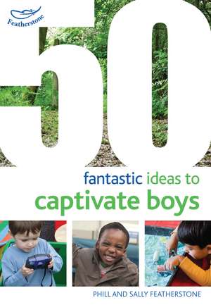 50 Fantastic Ideas to Captivate Boys de Sally Featherstone