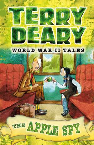 World War II Tales: The Apple Spy de Terry Deary