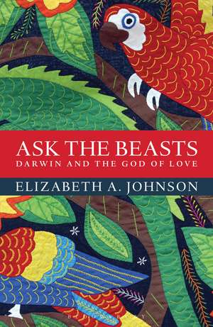 Ask the Beasts: Darwin and the God of Love de Elizabeth A. Johnson