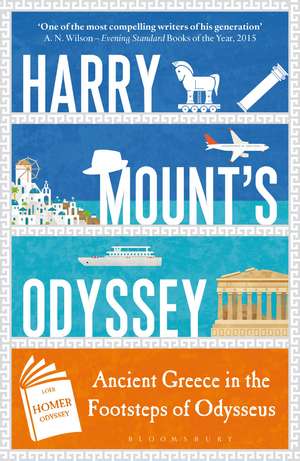 Harry Mount's Odyssey: Ancient Greece in the Footsteps of Odysseus de Harry Mount