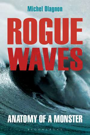 Rogue Waves: Anatomy of a Monster de Michel Olagnon