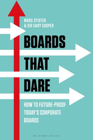 Boards That Dare: How to Future-proof Today's Corporate Boards de Marc Stigter