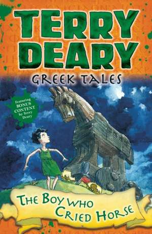 Greek Tales: The Boy Who Cried Horse de Terry Deary