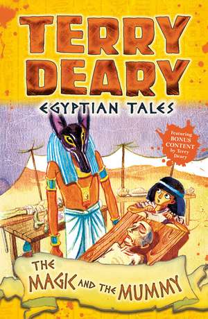 Egyptian Tales: The Magic and the Mummy de Terry Deary