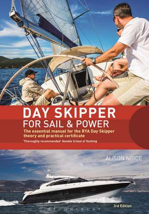 Day Skipper for Sail and Power: The Essential Manual for the RYA Day Skipper Theory and Practical Certificate 3rd edition de Alison Noice