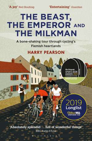 The Beast, the Emperor and the Milkman: A Bone-shaking Tour through Cycling’s Flemish Heartlands de Harry Pearson