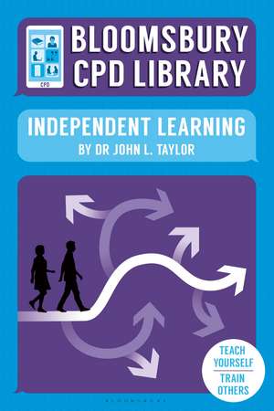 Bloomsbury CPD Library: Independent Learning de John L. Taylor