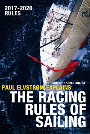 Paul Elvstrom Explains the Racing Rules of Sailing: 2017-2020 Rules de Paul Elvstrom