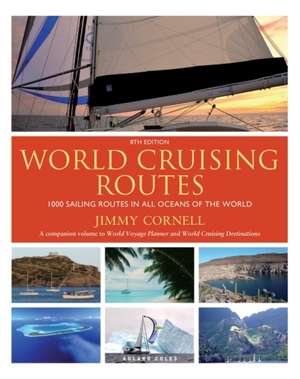 World Cruising Routes: 1000 Sailing Routes in All Oceans of the World de Jimmy Cornell