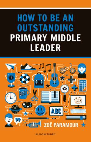 How to be an Outstanding Primary Middle Leader de Zoë Paramour