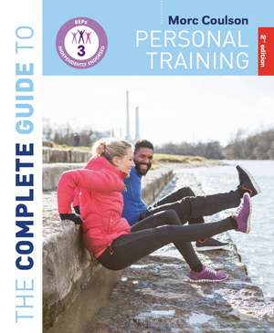 The Complete Guide to Personal Training: 2nd Edition (2nd