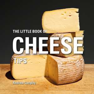 The Little Book of Cheese Tips de Andrew Langley