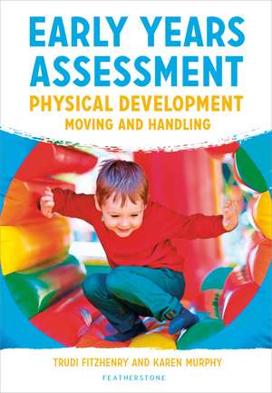 Early Years Assessment: Physical Development: Moving and Handling de Trudi Fitzhenry