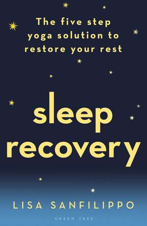 Sleep Recovery: The five step yoga solution to restore your rest de Lisa Sanfilippo