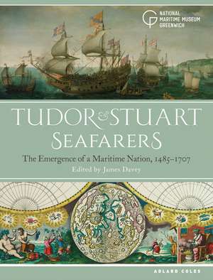 Tudor and Stuart Seafarers: The Emergence of a Maritime Nation, 1485-1707 de James Davey