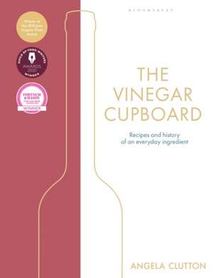 The Vinegar Cupboard: Winner of the Fortnum & Mason Debut Cookery Book Award de Angela Clutton