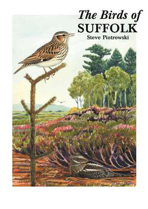 The Birds of Suffolk de Steve Piotrowski