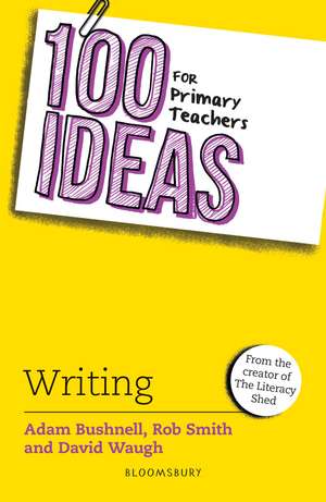 100 Ideas for Primary Teachers: Writing de Adam Bushnell