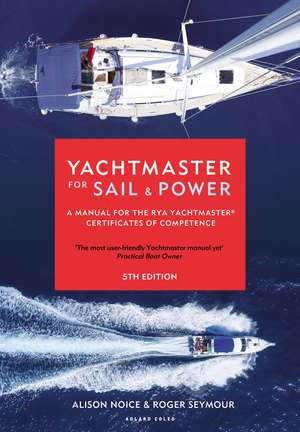 Yachtmaster for Sail and Power: A Manual for the RYA Yachtmaster® Certificates of Competence de Roger Seymour