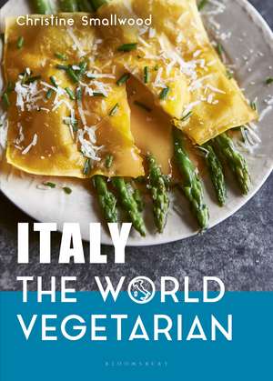 Italy: The World Vegetarian de Christine Smallwood