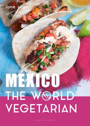 Mexico: The World Vegetarian de Jane Mason