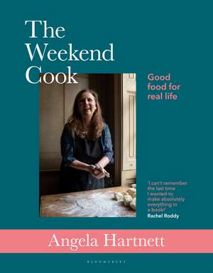 The Weekend Cook: Good Food for Real Life de Angela Hartnett