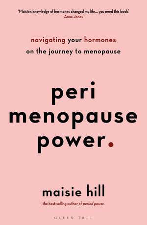 Perimenopause Power: Navigating your hormones on the journey to menopause de Maisie Hill