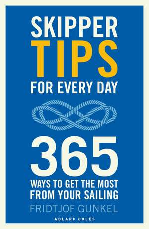 Skipper Tips for Every Day: 365 ways to get the most from your sailing de Fridtjof Gunkel