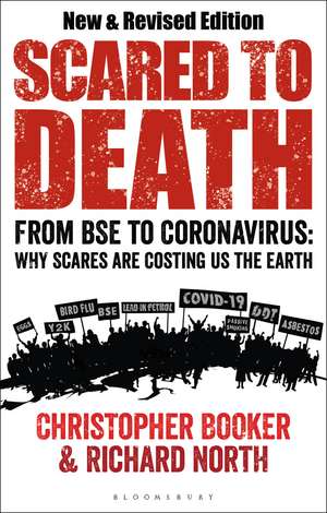 Scared to Death: From BSE to Coronavirus: Why Scares are Costing Us the Earth de Mr Christopher Booker