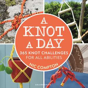 A Knot A Day: 365 Knot Challenges for All Abilities de Nic Compton