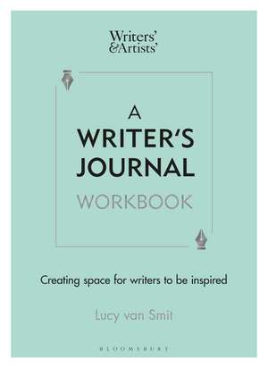 A Writer’s Journal Workbook: Creating space for writers to be inspired de Lucy van Smit