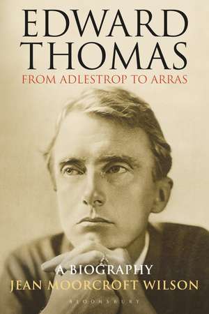 Edward Thomas: from Adlestrop to Arras: A Biography de Dr Jean Moorcroft Wilson