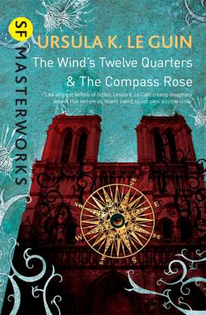 The Wind's Twelve Quarters and The Compass Rose de Ursula K. Le Guin