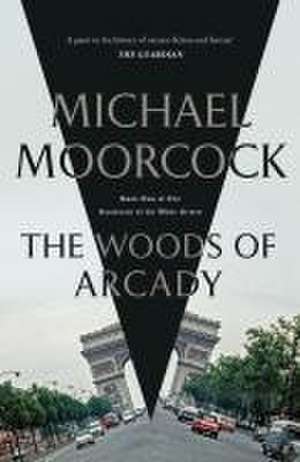 The Woods of Arcady de Michael Moorcock