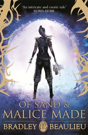 Of Sand and Malice Made de Bradley Beaulieu