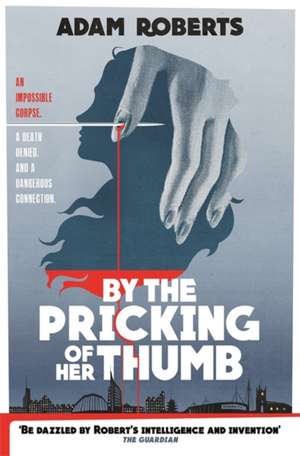 By the Pricking of Her Thumb de Adam Roberts